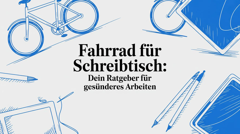 Fahrrad für Schreibtisch: Der Ratgeber für aktives Arbeiten