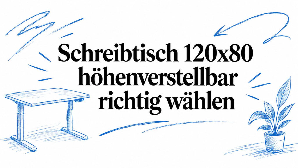 Schreibtisch 120x80 höhenverstellbar richtig wählen