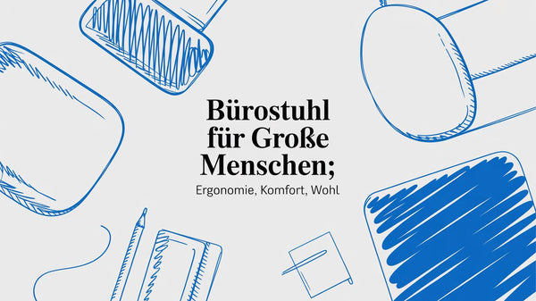 Bürostuhl für große Menschen: Ergonomie und Komfort
