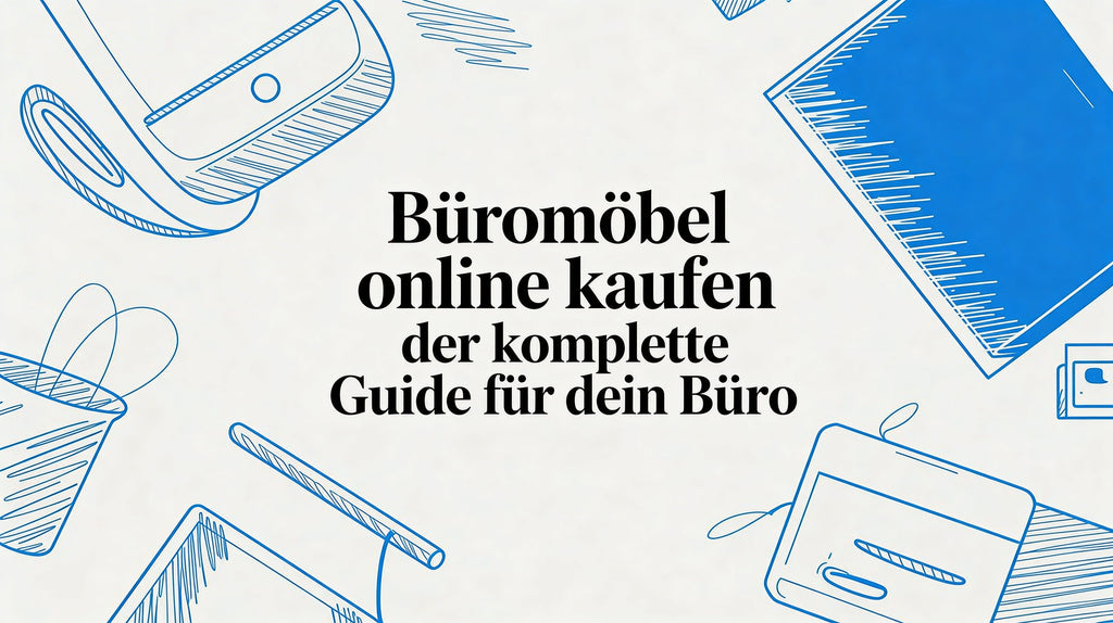 Büromöbel online kaufen: Der komplette Guide für dein Büro